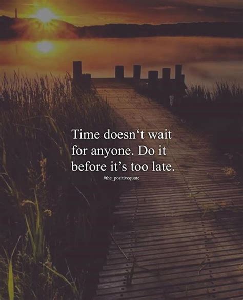 Positive Quotes Time Doesnt Wait For Anyone Positive Quotes