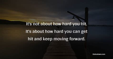 Its Not About How Hard You Hit Its About How Hard You Can Get Hit