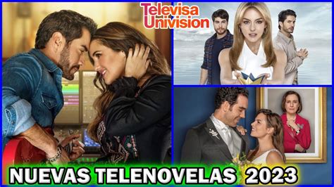 Próximos estrenos de Telenovelas en 2023 Para Televisa Univisión YouTube