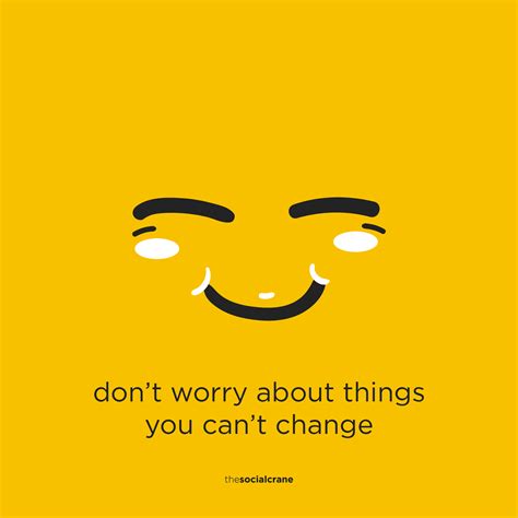 Stop Worrying About Things You Can T Change No Worries Stop Worrying