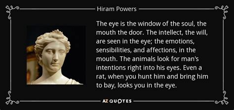 Hiram Powers Quote The Eye Is The Window Of The Soul The Mouth