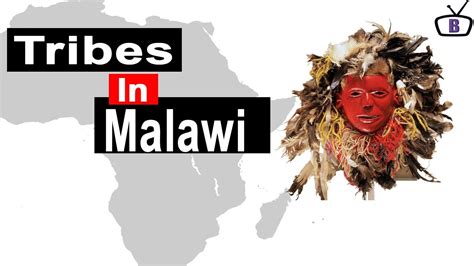 Major Ethnic Groups In Malawi And Their Peculiarities Youtube