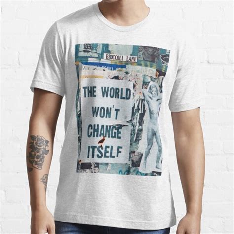 The World Wont Change Itself T Shirt For Sale By Gone19 Redbubble