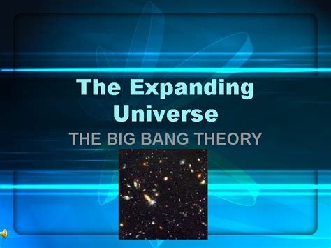 The Expanding Universe The Big Bang Theory How