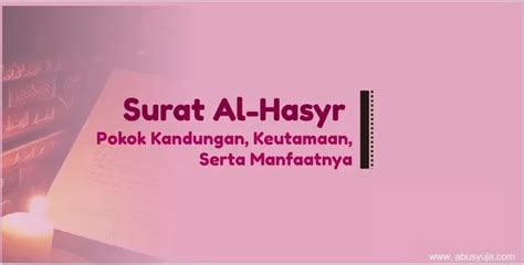 Surat Al Hasyr Pokok Kandungan Keutamaan Dan Manfaatnya Abu Syuja My