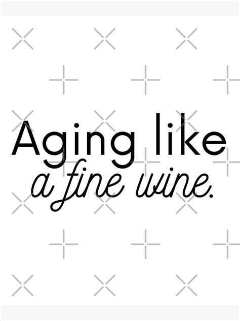 Aging Like A Fine Wine Poster For Sale By Stfnshop Redbubble