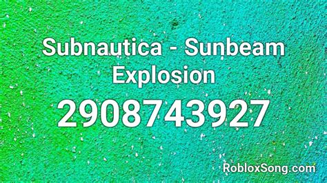 Subnautica Sunbeam Explosion Roblox Id Roblox Music Codes