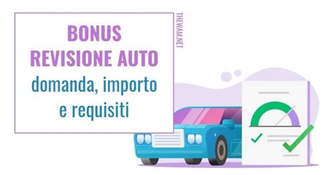 Bonus Revisione Auto Come Fare Domanda Importo E Requisiti