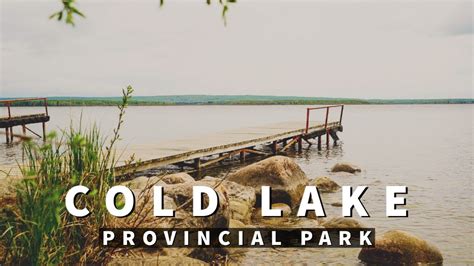 Cold Lake Provincial Park Beautiful Spot For Nature Hiking