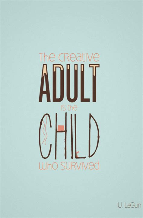 The Creative Adult Is The Child Who Survived Quotes I Inspiration