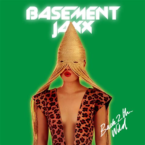 Basement Jaxx Back 2 The Wild