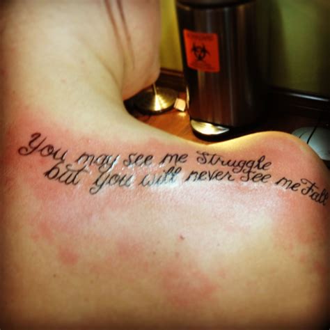 You May See Me Struggle But You Will Never See Me Fall This Is My Very First Tattoo And I Am