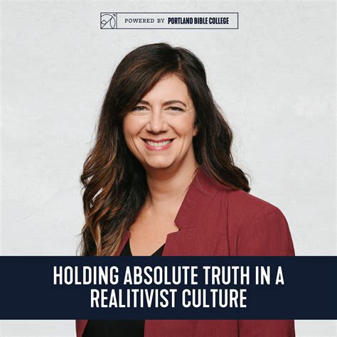 Holding Absolute Truth In An Anti Truth Culture Portland Bible College