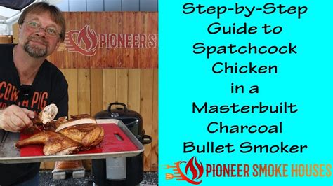 Step By Step Guide To Spatchcock Chicken In A Masterbuilt Charcoal Bullet Smoker Youtube