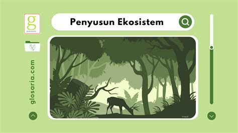 Komponen Penyusun Ekosistem Fungsi Dan Contohnya Glosaria Com