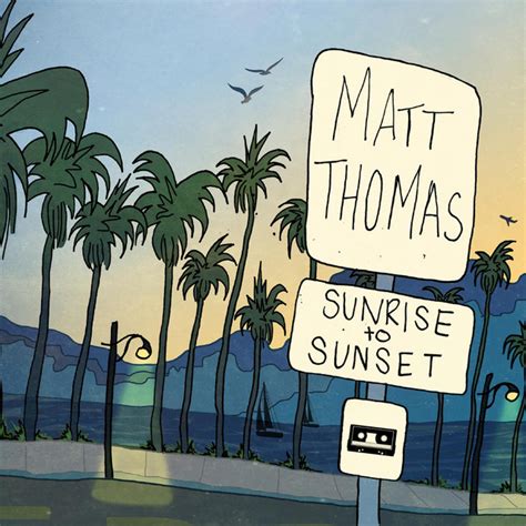 Sunrise To Sunset Album By Matt Thomas Spotify