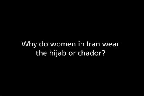 Choices Program Why Do Women In Iran Wear The Hijab Or Chador