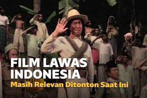 5 Film Lawas Indonesia Terbaik Sepanjang Masa
