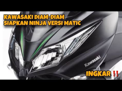 Kawasaki Ingkardiam Diam Siapkan Ninja Versi Matic Youtube