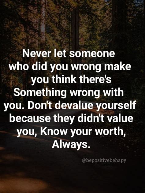 Never Let Someone Who Did You Wrong Make You Think Theres Something