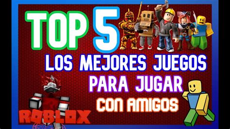 Roblox Top 5 Mejores Juegos Para Jugar Con Tus Amigos 2020 Youtube