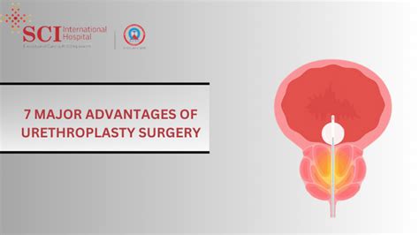7 Major Advantages Of Urethroplasty Surgery