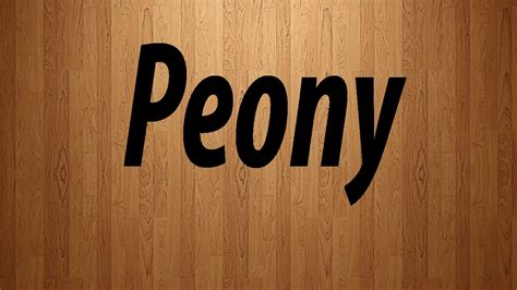 How To Pronounce Peony Peony Pronunciation Youtube