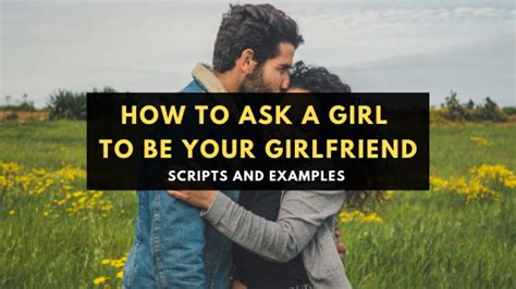 effective ways on how to ask a girl to be your girlfriend 2 steps and scripts charismatic persona