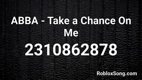 Abba Take A Chance On Me Roblox Id Roblox Music Codes