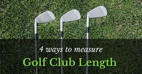 4 Ways To Measure Golf Club Length