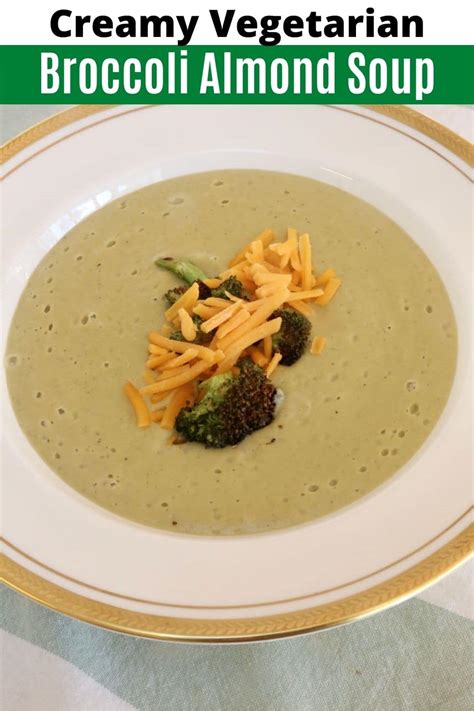 Cheesy Vegetarian Cheddar Broccoli Almond Soup Recipe Dobbernationloves