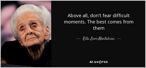 Rita levi montalcini nasce il 22 aprile del 1909 a torino. Rita Levi-Montalcini quote: Above all, don't fear ...