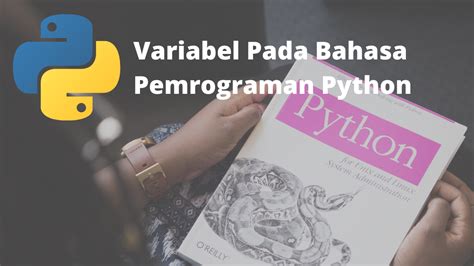 Variabel Pada Bahasa Pemrograman Python Panduan Koding