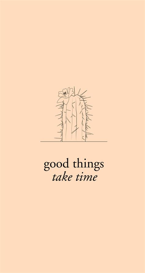 Good Things Take Time Wallpapers Top Free Good Things Take Time Backgrounds Wallpaperaccess