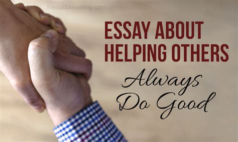 Essay About Helping Others Always Do Good