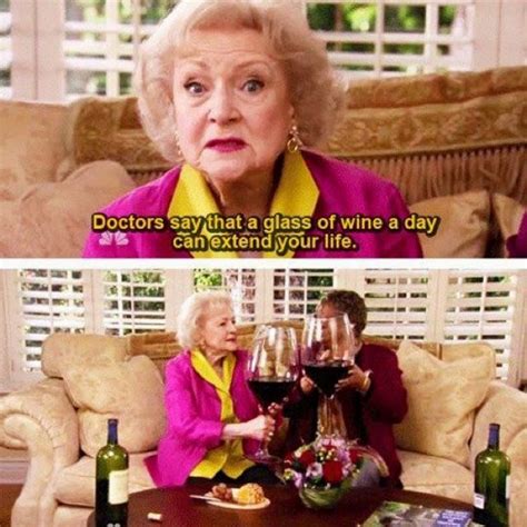 Betty White And I Have The Same Views On Wine Betty White Wine