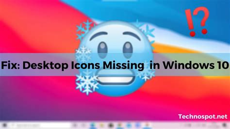 Fix Desktop Icons Missing Or Blank In Windows 10