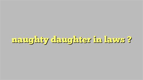 Naughty Daughter In Laws Công Lý And Pháp Luật