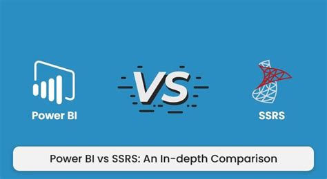Powerbi Vs Ssrs An In Depth Comparison Power Comparison Depth