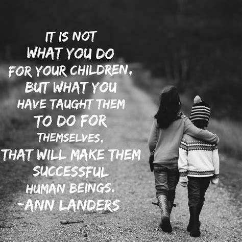 It Is Not What You Do For Your Children But What You Have Taught Them