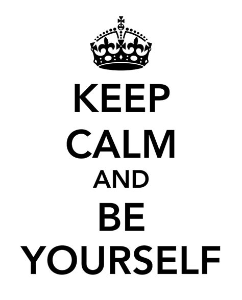 Keep Calm And Be Yourself By Keepers Redbubble