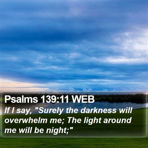 Psalms 13911 Web If I Say Surely The Darkness Will Overwhelm Me