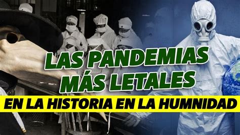 Cuales Han Sido Las Pandemias Mas Letales De La Historia Youtube