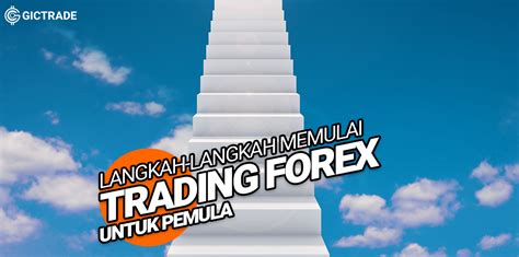 Langkah Langkah Memulai Trading Forex Untuk Pemula