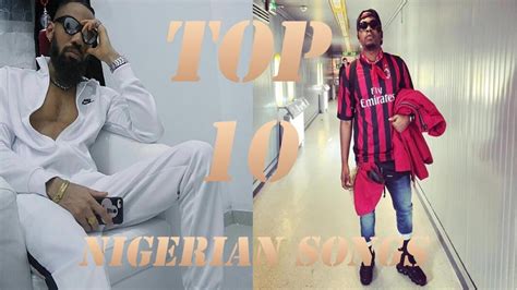 Top 10 Nigerian Songs Of The Week March232018 By G One Youtube Youtube
