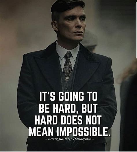 Peaky Fookin Blinders 🚬🥃😍 On Instagram “its Going To Be Hard But Hard Does Mean Impossible