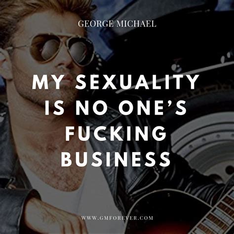Quotes George Michael On Sexuality