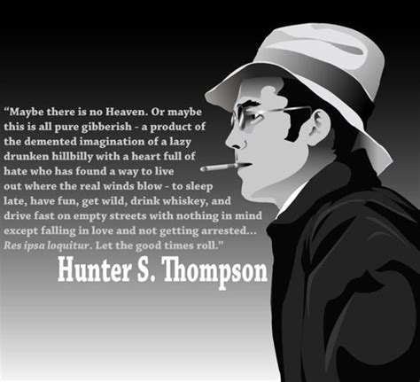 When The Going Gets Weird Hunter S Thompson Quotes Hunter S Thompson Hunter