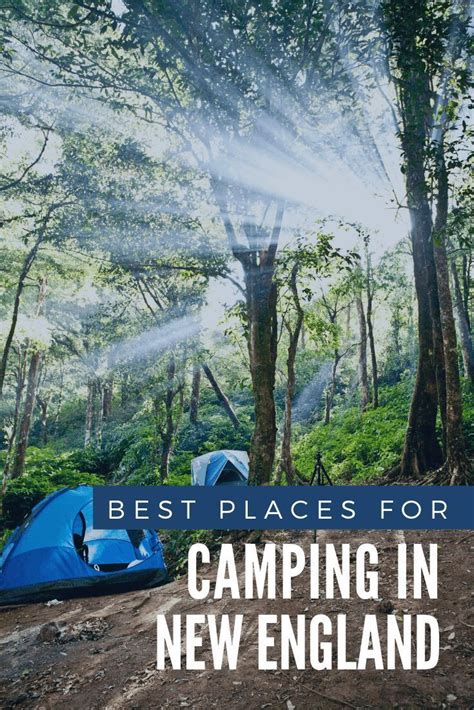 5 Best Places To Camp In New England Best Places To Camp Best