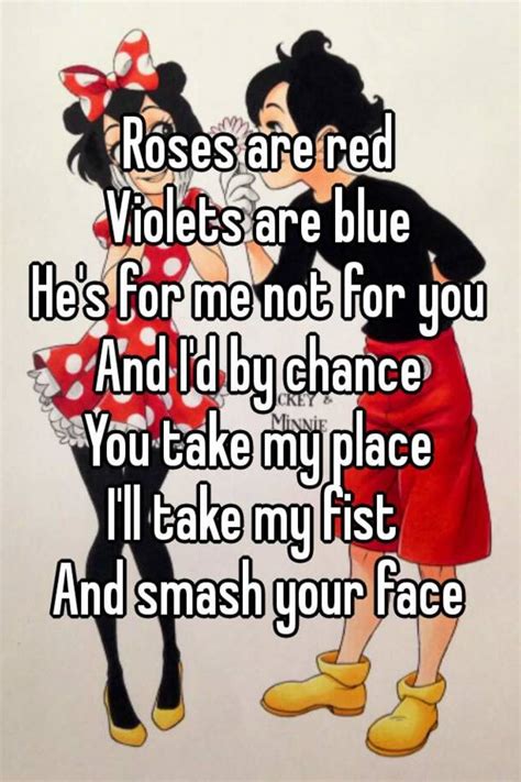 It is also a class of poems inspired by that poem. Roses are red Violets are blue He's for me not for you And ...